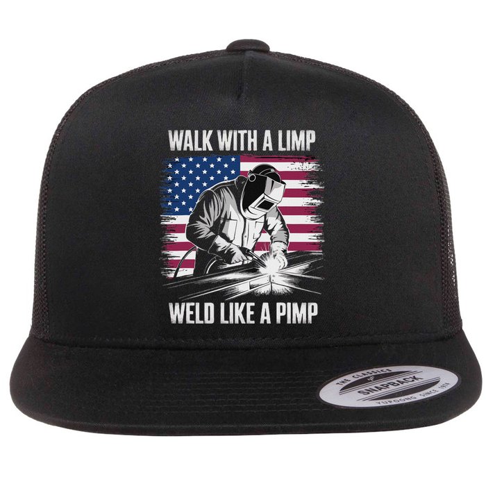 Walk With A Limp Weld Like A Pimp Welding Welder Flat Bill Trucker Hat