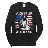 Walk With A Limp Weld Like A Pimp Welding Welder Tall Long Sleeve T-Shirt