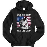 Walk With A Limp Weld Like A Pimp Welding Welder Tie Dye Hoodie