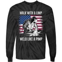 Walk With A Limp Weld Like A Pimp Welding Welder Tie-Dye Long Sleeve Shirt