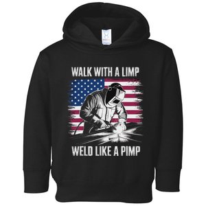 Walk With A Limp Weld Like A Pimp Welding Welder Toddler Hoodie