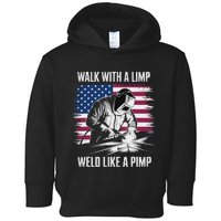 Walk With A Limp Weld Like A Pimp Welding Welder Toddler Hoodie