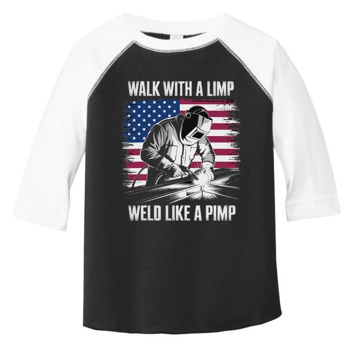 Walk With A Limp Weld Like A Pimp Welding Welder Toddler Fine Jersey T-Shirt