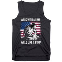 Walk With A Limp Weld Like A Pimp Welding Welder Tank Top