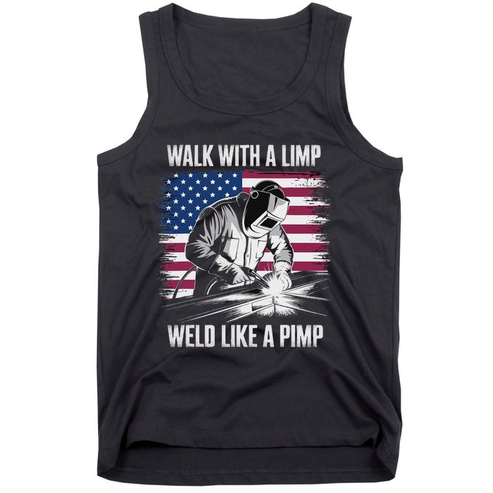 Walk With A Limp Weld Like A Pimp Welding Welder Tank Top