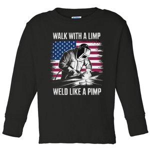 Walk With A Limp Weld Like A Pimp Welding Welder Toddler Long Sleeve Shirt