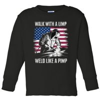 Walk With A Limp Weld Like A Pimp Welding Welder Toddler Long Sleeve Shirt