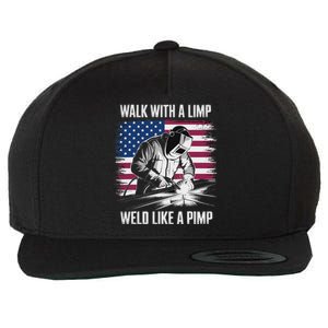 Walk With A Limp Weld Like A Pimp Welding Welder Wool Snapback Cap