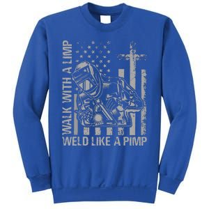 Walk With A Limp Weld Like A Pimp Sweatshirt