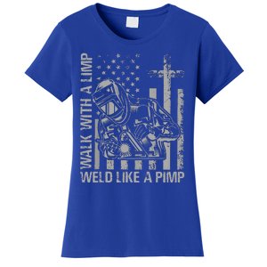 Walk With A Limp Weld Like A Pimp Women's T-Shirt