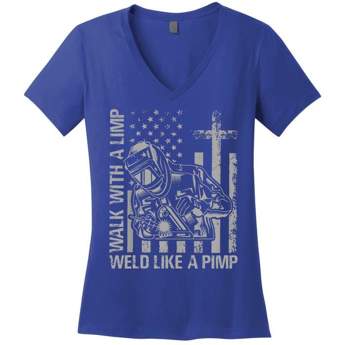 Walk With A Limp Weld Like A Pimp Women's V-Neck T-Shirt