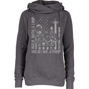 Walk With A Limp Weld Like A Pimp Womens Funnel Neck Pullover Hood