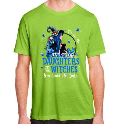 Witch We Are The Daughters Of The Witches You Couldn’t Burn Gift Adult ChromaSoft Performance T-Shirt