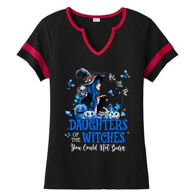 Witch We Are The Daughters Of The Witches You Couldn’t Burn Gift Ladies Halftime Notch Neck Tee