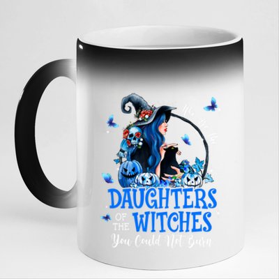 Witch We Are The Daughters Of The Witches You Couldn’t Burn Gift 11oz Black Color Changing Mug