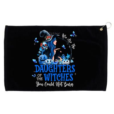 Witch We Are The Daughters Of The Witches You Couldn’t Burn Gift Grommeted Golf Towel