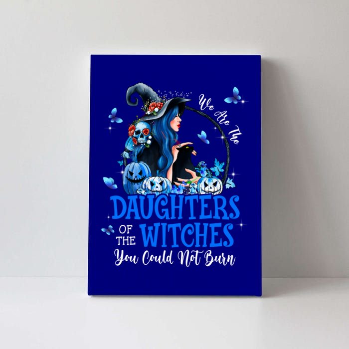 Witch We Are The Daughters Of The Witches You Couldn’t Burn Gift Canvas