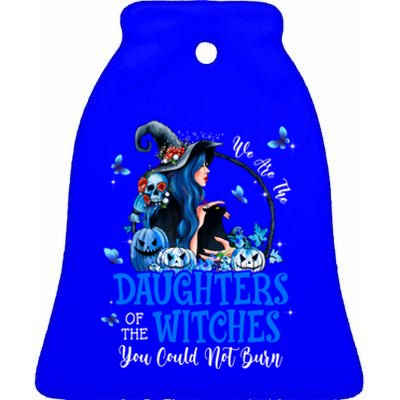 Witch We Are The Daughters Of The Witches You Couldn’t Burn Gift Ceramic Bell Ornament