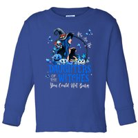 Witch We Are The Daughters Of The Witches You Couldn’t Burn Gift Toddler Long Sleeve Shirt