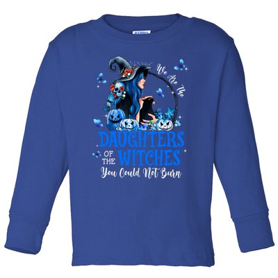 Witch We Are The Daughters Of The Witches You Couldn’t Burn Gift Toddler Long Sleeve Shirt