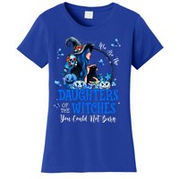 Witch We Are The Daughters Of The Witches You Couldn’t Burn Gift Women's T-Shirt