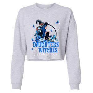 Witch We Are The Daughters Of The Witches You Couldn’t Burn Gift Cropped Pullover Crew