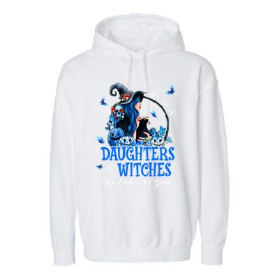 Witch We Are The Daughters Of The Witches You Couldn’t Burn Gift Garment-Dyed Fleece Hoodie