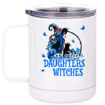 Witch We Are The Daughters Of The Witches You Couldn’t Burn Gift 12 oz Stainless Steel Tumbler Cup