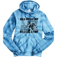 Walk With A Limp Weld Like A Pimp Tie Dye Hoodie