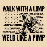 Walk With A Limp Weld Like A Pimp Bag