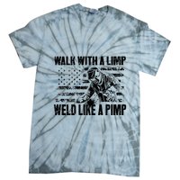 Walk With A Limp Weld Like A Pimp Tie-Dye T-Shirt