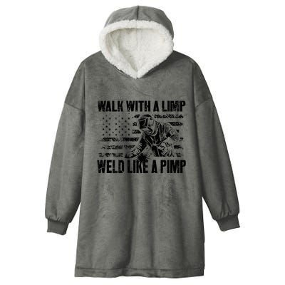 Walk With A Limp Weld Like A Pimp Hooded Wearable Blanket