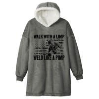 Walk With A Limp Weld Like A Pimp Hooded Wearable Blanket