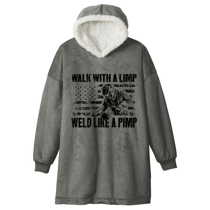 Walk With A Limp Weld Like A Pimp Hooded Wearable Blanket