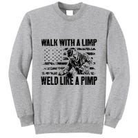 Walk With A Limp Weld Like A Pimp Tall Sweatshirt