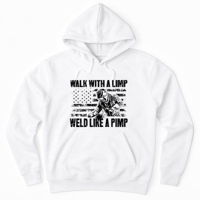Walk With A Limp Weld Like A Pimp Hoodie