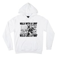 Walk With A Limp Weld Like A Pimp Hoodie