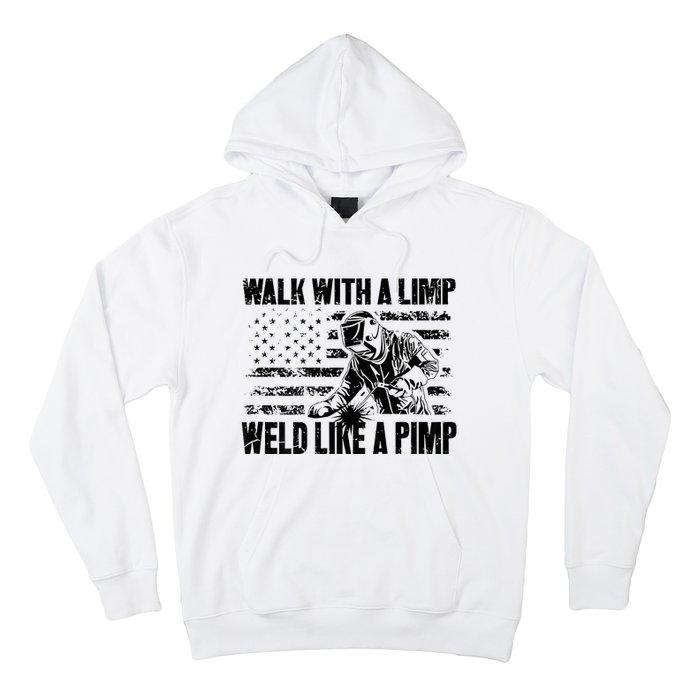 Walk With A Limp Weld Like A Pimp Hoodie