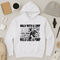 Walk With A Limp Weld Like A Pimp Hoodie
