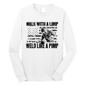 Walk With A Limp Weld Like A Pimp Long Sleeve Shirt