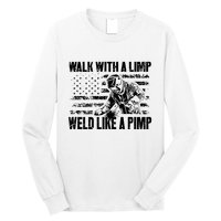 Walk With A Limp Weld Like A Pimp Long Sleeve Shirt