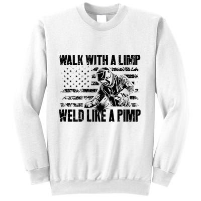 Walk With A Limp Weld Like A Pimp Sweatshirt