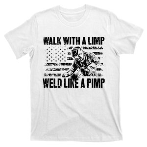 Walk With A Limp Weld Like A Pimp T-Shirt