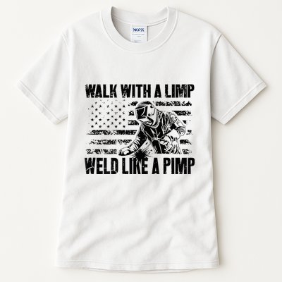 Walk With A Limp Weld Like A Pimp Tall T-Shirt