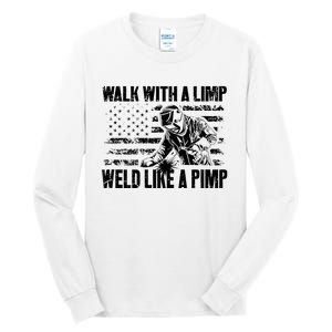 Walk With A Limp Weld Like A Pimp Tall Long Sleeve T-Shirt