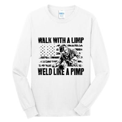 Walk With A Limp Weld Like A Pimp Tall Long Sleeve T-Shirt