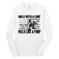 Walk With A Limp Weld Like A Pimp Tall Long Sleeve T-Shirt