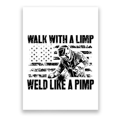Walk With A Limp Weld Like A Pimp Poster