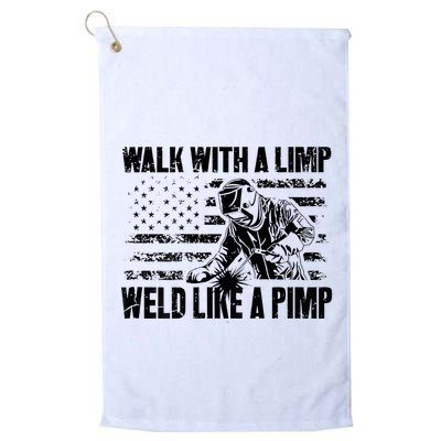 Walk With A Limp Weld Like A Pimp Golf Towel