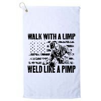 Walk With A Limp Weld Like A Pimp Golf Towel
